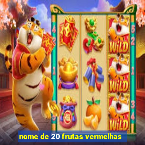 nome de 20 frutas vermelhas